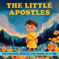 The Little Apostles: Discovering Jesus with the 12 Apostles. Children Religious Book. God Book for Kids 9189848977 Book Cover
