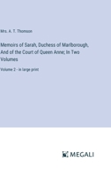 Memoirs of Sarah, Duchess of Marlborough, And of the Court of Queen Anne; In Two Volumes: Volume 2 - in large print 3387098464 Book Cover