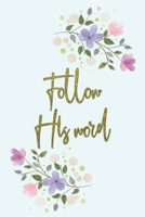 Follow His word: Devotional Journal Notebook for Women 167131798X Book Cover