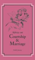 Advice on Courtship & Marriage 1840247738 Book Cover