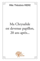 Ma Chrysalide est devenue papillon, 20 ans après... (French Edition) 2332606629 Book Cover
