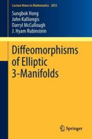 Diffeomorphisms of Elliptic 3-Manifolds (Lecture Notes in Mathematics, Vol. 2055) 3642315631 Book Cover