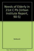 The Needs of the Elderly in the 21st Century (Urban Institute Reports) 0877664811 Book Cover