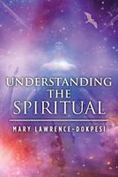 Understanding the Spiritual 1495943135 Book Cover