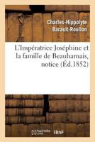 L'Impératrice Joséphine et la famille de Beauharnais, notice (Histoire) 2011858984 Book Cover