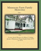 Minnesota Farm Family Memories: Photos of Oliver J. Labine 1453796444 Book Cover