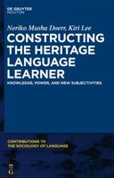 Constructing the Heritage Language Learner: Knowledge, Power and New Subjectivities 1614513996 Book Cover