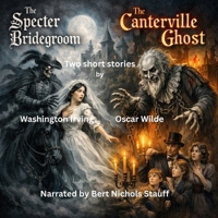 Two Short Stories by Oscar Wilde and Washington Irving: The Specter Bridegroom and the Canterville Ghost B0GJ2VMG1G Book Cover