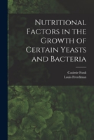 Nutritional Factors in the Growth of Certain Yeasts and Bacteria 1018542590 Book Cover