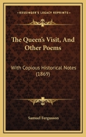 The Queen's Visit, and Other Poems: With Copious Historical Notes 1165162768 Book Cover