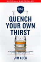 Quench Your Own Thirst: Business Lessons Learned Over a Beer or Two 125013501X Book Cover