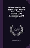Memorial Of Life And Entomologic Work Of Joseph Albert Lintner, State Entomologist, 1874-98 1372251294 Book Cover