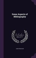Some Aspects of Bibliography 1356778690 Book Cover