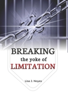 BREAKING THE YOKES OF LIMITATIONS: A JOURNEY OF PROPHETIC PRAYERS B0CF45FFM3 Book Cover