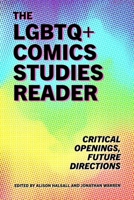 The LGBTQ+ Comics Studies Reader: Critical Openings, Future Directions 1496841352 Book Cover