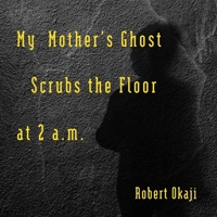 My Mother's Ghost Scrubs the Floor at 2 a.m. 1955521034 Book Cover