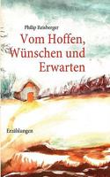 Vom Hoffen, Wünschen und Erwarten: Erzählungen 3837016145 Book Cover