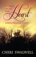 Spoken from the Heart: Journey from Fear to Faith 0615929281 Book Cover