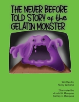 The Never Before Told Story of the Gelatin Monster 1954414641 Book Cover