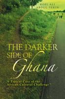 The Darker Side of Ghana 1524636223 Book Cover
