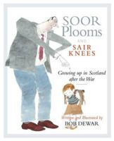 Soor Plooms and Sair Knees: Growing Up in Scotland After the War 1841588628 Book Cover