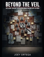 Beyond the Veil: Intelligence Tradecraft for Tracking Organizations and Covert Networks B0FP5LLCYF Book Cover