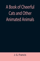 A Book of Cheerful Cats and Other Animated Animals 9355390882 Book Cover
