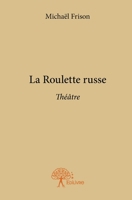 La Roulette russe: Théâtre (French Edition) 2332752072 Book Cover