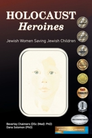 Holocaust Heroines: Jewish Women Saving Jewish Children (Abuse, Birth, and Children) 1803819812 Book Cover