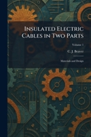 Insulated Electric Cables in Two Parts: Materials and Design 1025326377 Book Cover
