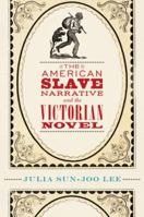 The American Slave Narrative and the Victorian Novel 0195390326 Book Cover