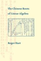 The Chinese Roots of Linear Algebra 0801897556 Book Cover