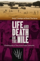 Life and Death on the Nile: A Bioethnography of Three Ancient Nubian Communities 0813054451 Book Cover