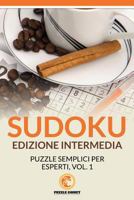 Sudoku Edizione Intermedia: Puzzle Semplici Per Esperti, Vol.1 153487030X Book Cover