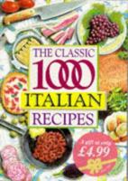 The Classic 1000 Italian Recipes (Classic 1000) 0572028482 Book Cover