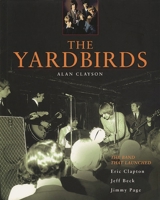 The Yardbirds: The Band That Launched Eric Clapton, Jeff Beck, and Jimmy Page 0879307242 Book Cover