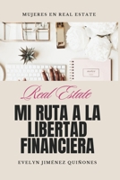 REAL ESTATE: MI RUTA A LA LIBERTAD FINANCIERA (Spanish Edition) B0GTL6X13W Book Cover