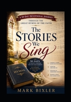 The Stories We Sing: 50 Days of Faith, Worship and Encouragement B0HBL2SSX4 Book Cover