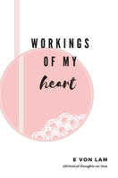 Workings of my heart: Whimsical thoughts on love B08CWM8T32 Book Cover