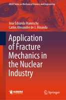 Application of Fracture Mechanics in the Nuclear Industry (Lecture Notes in Mechanical Engineering) 3031961390 Book Cover