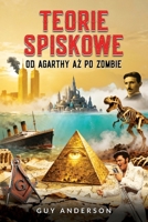 Teorie Spiskowe: Od Agarthy az po zombie (Polish Edition) B0GCYK5QHL Book Cover