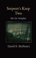 Serpent's Keep Two: the Six Temples 1947231014 Book Cover