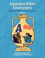 Alphabet Bible Characters Volume 1 : Rhymes for Children; Resources for Adults 0985674806 Book Cover