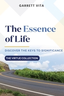 The Essence of Life : Discover the Keys to Significance 1734994401 Book Cover