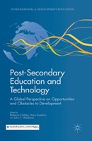 Post-Secondary Education and Technology: A Global Perspective on Opportunities and Obstacles to Development (International and Development Education) 0230338313 Book Cover