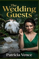 The Wedding Guests: A Sharp Satirical Novel of Desperate Alliances and Social Ruin B0HH361KPY Book Cover