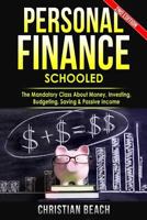 Personal Finance: Schooled - The Mandatory Class About Money, Investing, Budgeting, Saving & Passive Income 1542347661 Book Cover