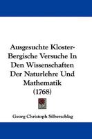 Ausgesuchte Kloster-bergische Versuche In Den Wissenschaften Der Naturlehre Und Mathematik 1104620219 Book Cover