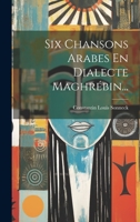 Six Chansons Arabes En Dialecte Maghrébin... 1020404973 Book Cover