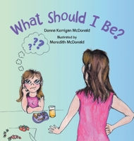 What Should I Be? 1665757930 Book Cover